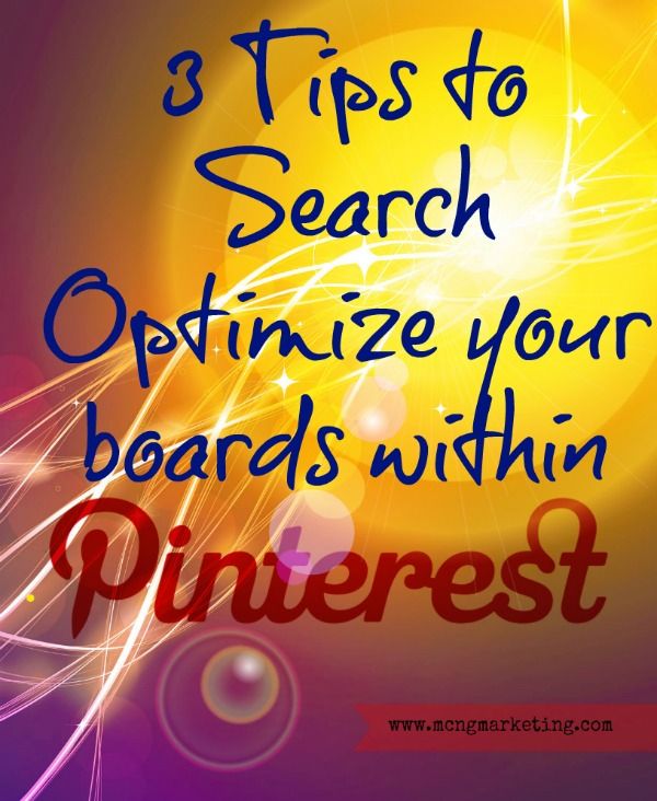 Want your boards to be found within Pinterest's search results? Here are three tips that will help your boards rank higher.