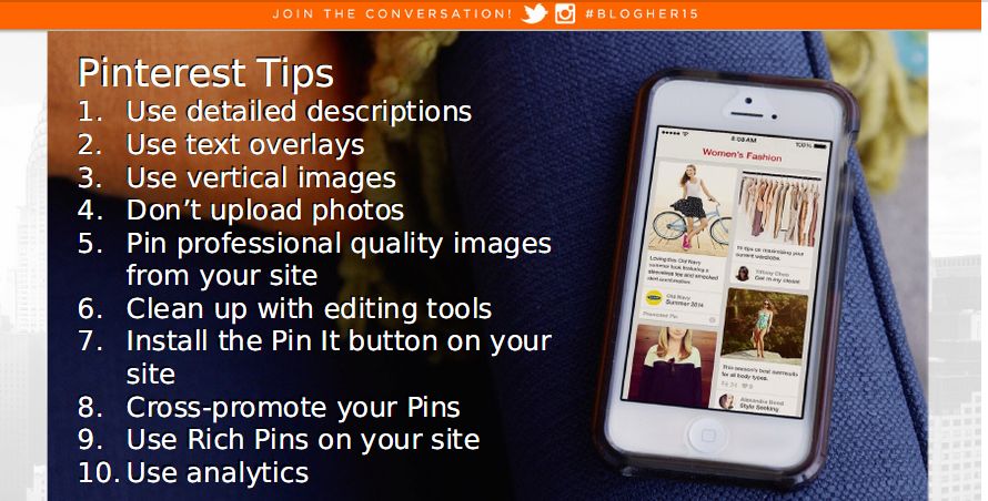 Presentation Slide at BlogHer2015 by Malorie Luchich from Pinterest offering 10 tips for better Pinterest marketing. 