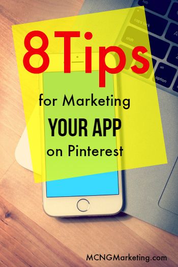 8 Tips for Marketing Your App on Pinterest by @mcngmarketing. I reveal how you can get more downloads for your app within Pinterest.