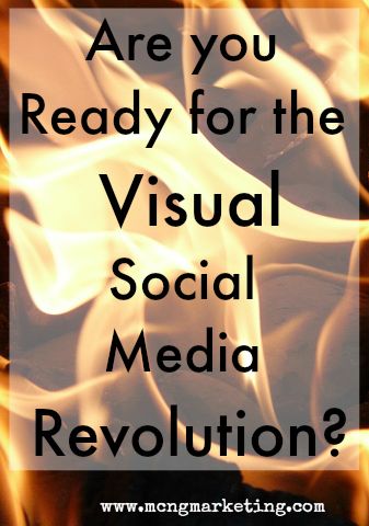 Are you Ready for the Visual Social Media Revolution?  by Vincent Ng of MCNG Marketing 