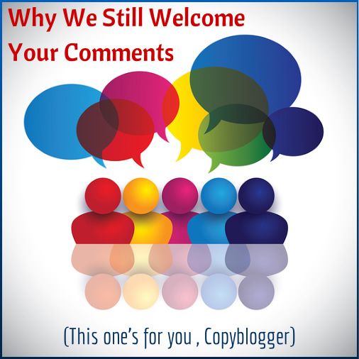 Why we will not turn off comments on our blog - a response to Copyblogger