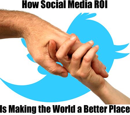 How social Media ROI is making the world a better place. Twitter bird and hands